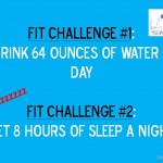 Fit Challenge #1 & #2 – Water and Sleep