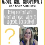 Ask Me Monday: Being Content and Decorating